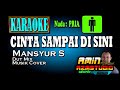 CINTA SAMPAI DI SINI Mansyur S KARAOKE Nada PRIA