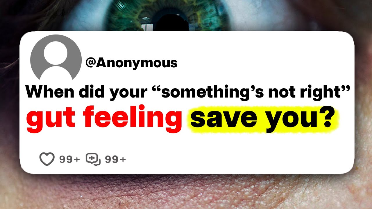 When did your "something's not right" gut feeling save you?