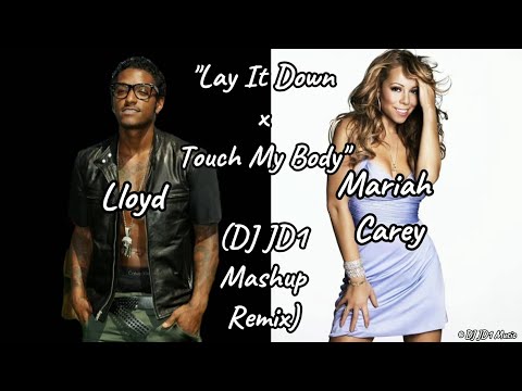 Lloyd x Mariah Carey - Lay It Down x Touch My Body (mashup remix)