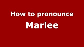 How to pronounce Marlee