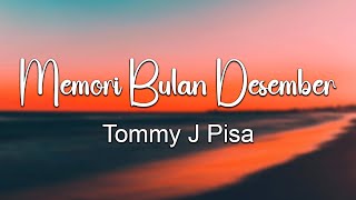 Download lagu Tommy J.Pisa - Memori Bulan Desember || Lagu Lirik mp3 Download lagu Tommy J.Pisa - Memori Bulan Desember || Lagu Lirik mp3