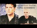THOMPSON TWINS-LONG GOODBYE 1987