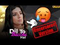 Dil To Baccha Hai Uncut Version Ayushi Bhowmick Neha Gupta Ullu Originals Series Y