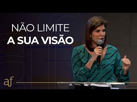 Não limite a sua visão • Pra. Janine