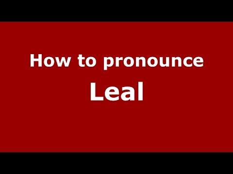 How to pronounce Leal