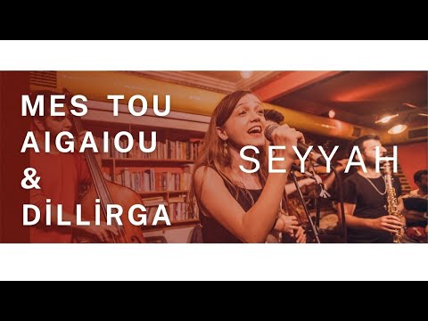 Seyyah - Mes Tou Aigaiou & Dillirga
