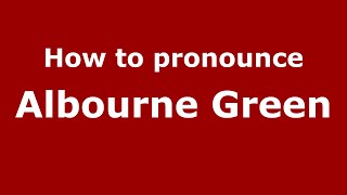 How to pronounce Albourne Green