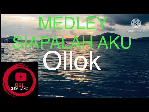 Ollok-Medley Siapalah Aku