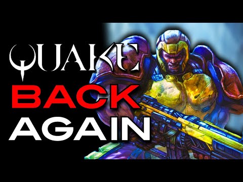 Quake Is BACK Again! Again...