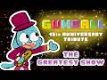The Greatest Show The Amazing World Of Gumball 15th Anniversary Tribute