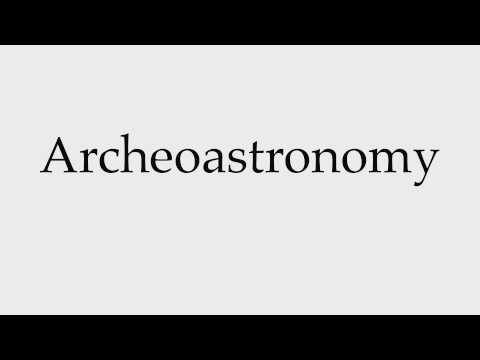 How to Pronounce Archeoastronomy
