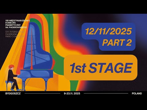 12.11.2025 - 1st stage / Part 2 - 13th International Paderewski Piano Competition