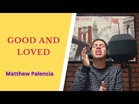 GOOD AND LOVED- Travis Greene and Steffany Gretzinger (COVER)|| Matthew Palencia