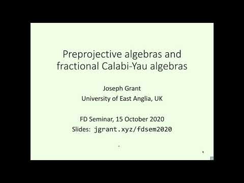Preprojective algebras and fractional Calabi-Yau algebras, Joseph Grant, FD Seminar