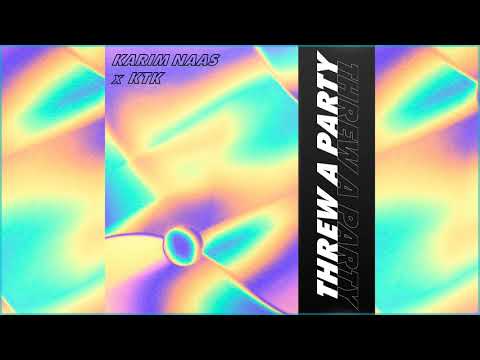 Karim Naas - Threw a Party (feat. KTK)