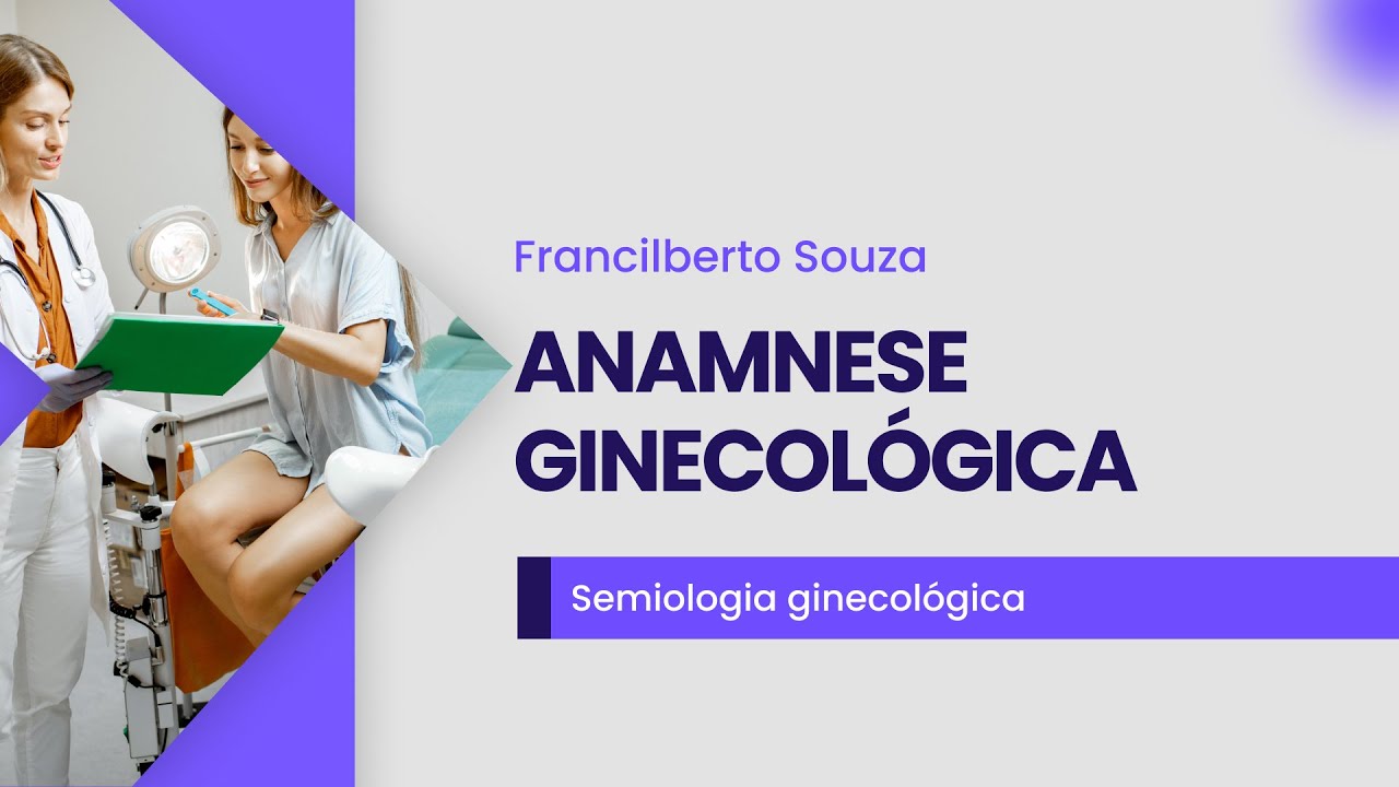 Anamnese ginecológica | Cortes de aula: Semiologia ginecológica