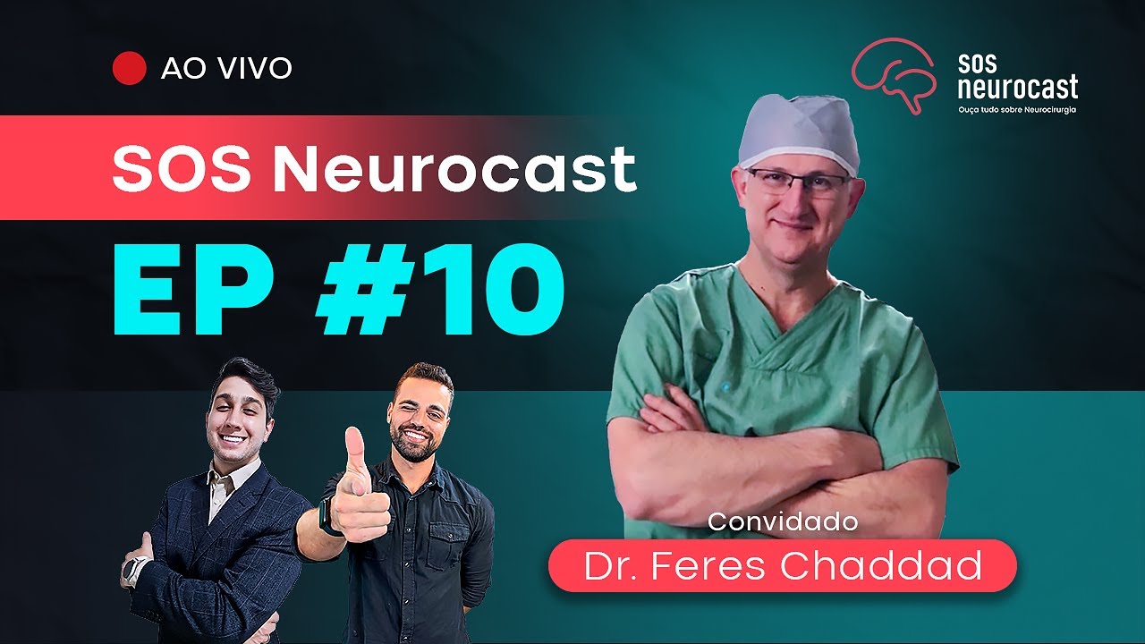 Ep #10 SOS NeuroCast - Seu podcast de Neurocirurgia com Dr. Feres Chaddad
