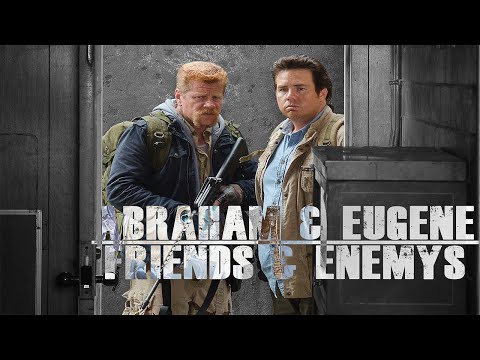 Abraham & Eugene || Friends & Enemies