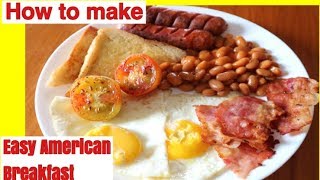 HOW TO MAKE A EASY AMERICAN BREAKFAST