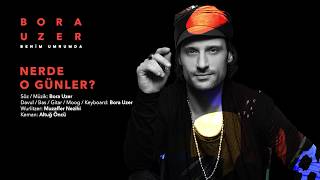 Nerde O Günler? [Official Audio Video] - Bora Uzer #BenimUmrumda