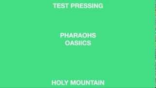 Pharaohs 'Oasiics' (Holy Mountain)