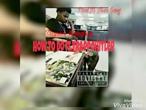 Trappo Hendrix   How To Do It TrappoHitler prod.NJ-NEVA GANG