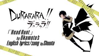 Durarara!!x2 shou OP English Cover "Head Hunt" by Shuuta