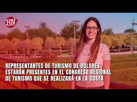 La ciudad de Dolores estará presente en el Congreso Regional de Turismo que se realizará en La Costa