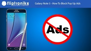 Samsung Galaxy Note 5 - How To Block Pop Up Ads - Fliptroniks.com