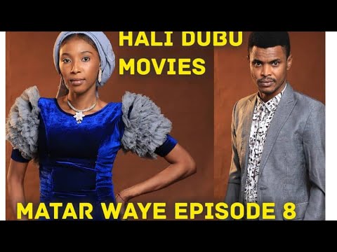 MATAR WAYE NEW HAUSA WEB SERIES EPISODE 8 ORIGINAL