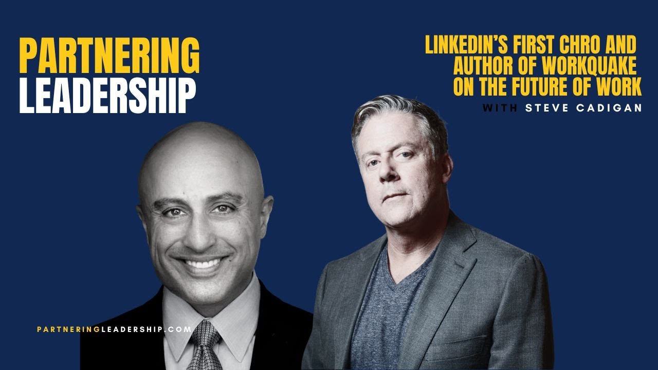 LinkedIn’s First CHRO Steve Cadigan on the Future of Work| Partnering Leadership with Mahan Tavakoli