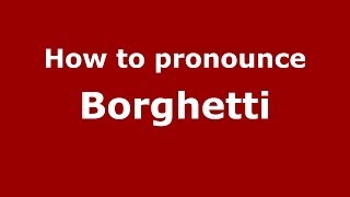 How to pronounce Borghetti