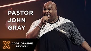Code Orange Revival | Pastor John Gray