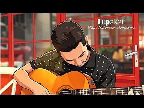 Lupakan - Bayu Sukmajati Vendratama
