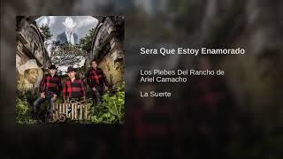 SERA QUE ESTOY ENAMORADO - LOS PLEBES DEL RANCHO DE ARIEL CAMACHO (AUDIO ORIGINAL) ESTRENOS 2017