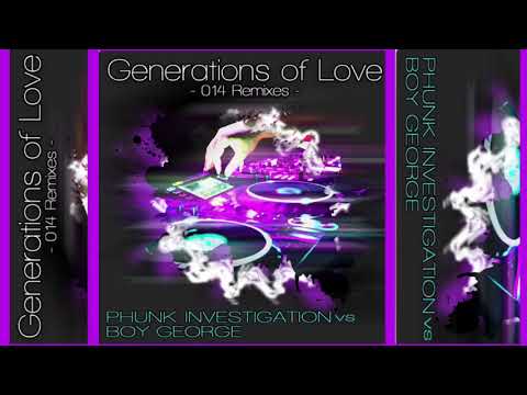 Generations Of Love - Tom Novy Remix. Phunk Investigation Vs Boy George 2016