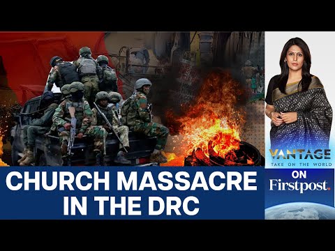 DR Congo Church Attack: Dozens Killed By ISIS-Linked Rebels | Vantage with Palki Sharma | N18G