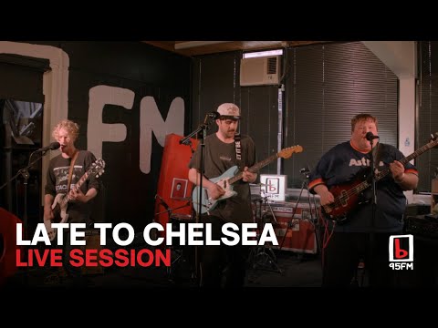 Late to Chelsea - 95bFM Live Session
