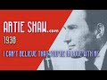 Artie Shaw - I Can't Believe That You're In Love With Me - Artie Shaw Artie Shaw - I Can't Believe That You're In Love With Me