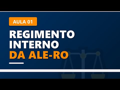 Internal Regulations of the Legislative Assembly of Rondônia (Resolution No. 32/1990) - Lesson 01
