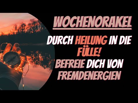 🧡WOCHENBOTSCHAFT- Durch HEILUNG in die FÜLLE & LIEBE 🧡 Blockieren dich FREMDENERGIEN? #orakel