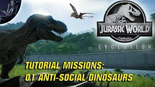 Jurassic World Evolution: Tutorial Missions 01 Anti-Social Dinosaurs