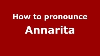 How to pronounce Annarita