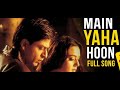 mai yahan hu Janam Dekh Lo| Udit Narayan | Madan Mohan |Javed Akhtar Shahrukh Khan and Preity Zinta.