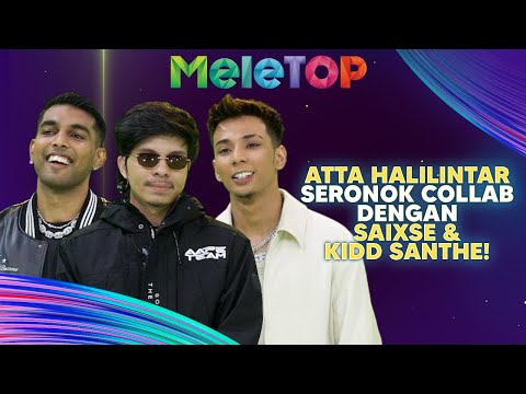 Memang MANTAP! Atta Halilintar Seronok Collab Dengan Saixse & Kidd Santhe | MeleTOP | Nabil & Hawa