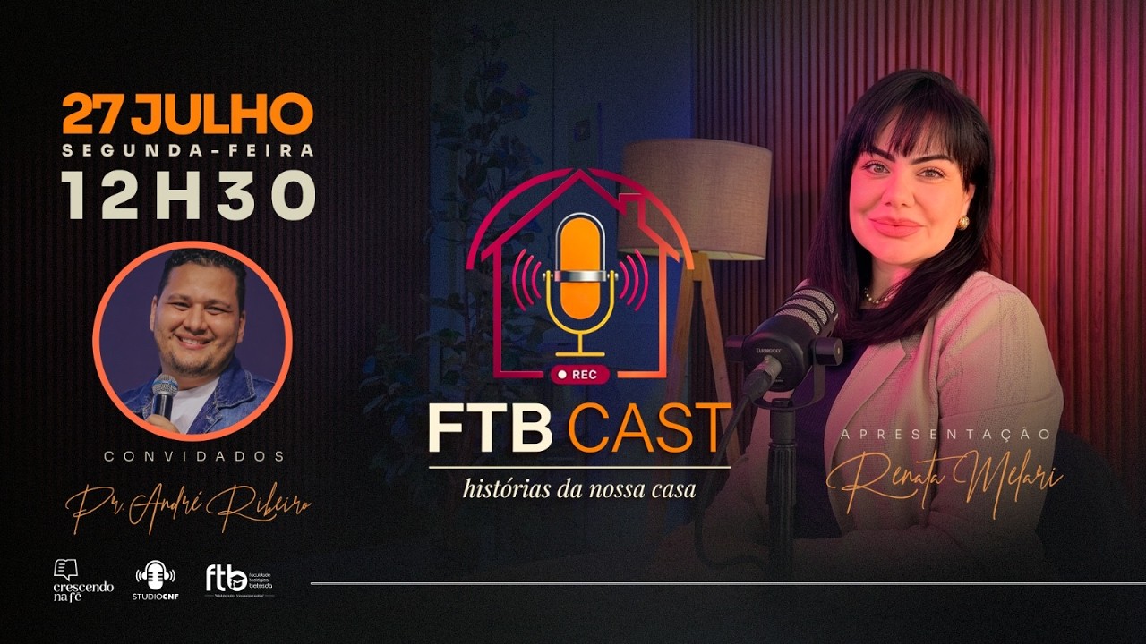 FTB CAST - RENATA MELARI conversa com PR. ANDRÉ RIBEIRO
