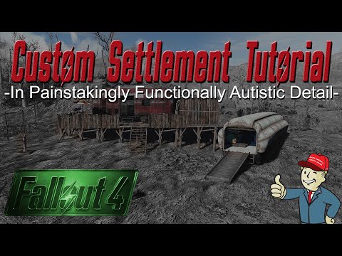 Fallout 4 - Custom Settlement Tutorial in Painstaking Autistic Detail