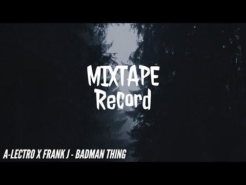 A-Lectro x Frank J - Badman Thing