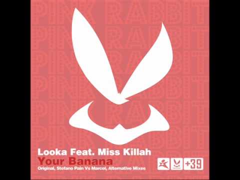 Looka feat Miss Killah - Your Banana (Original Mix)