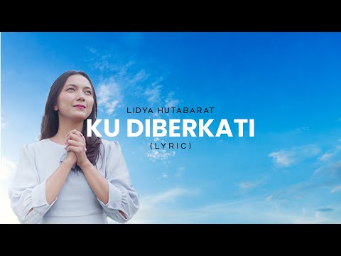 Lidya Hutabarat - Ku Diberkati | Lagu Rohani (Official Lyric Video)